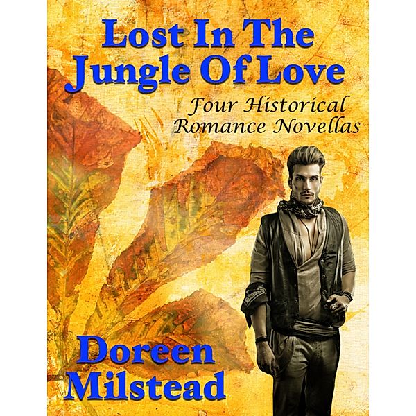 Lost In the Jungle of Love: Four Historical Romance Novellas, Doreen Milstead