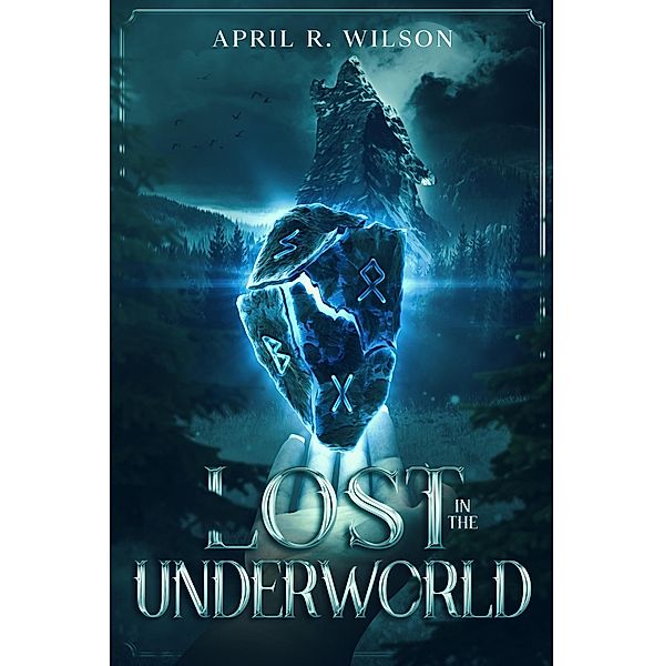 Lost In The Underworld (Lost Shadows Saga, #2) / Lost Shadows Saga, April R. Wilson