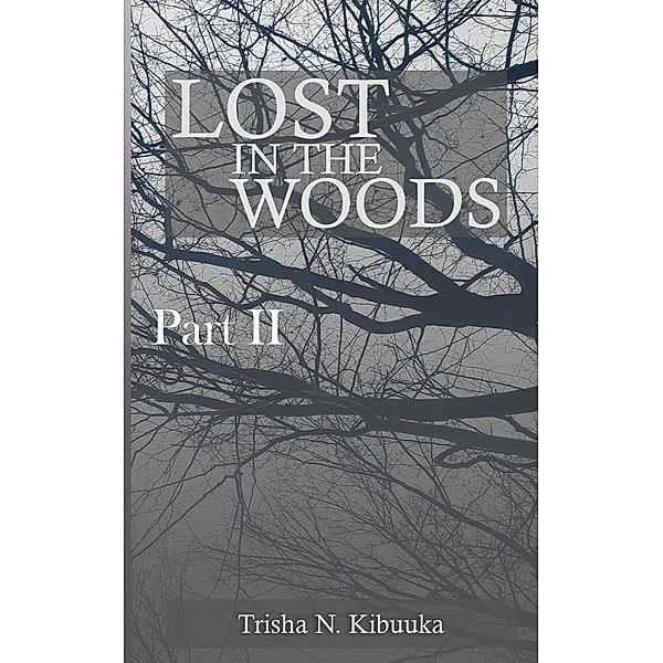 Lost in the Woods - Part 2 / Lost in the Woods, Trisha Kibuuka