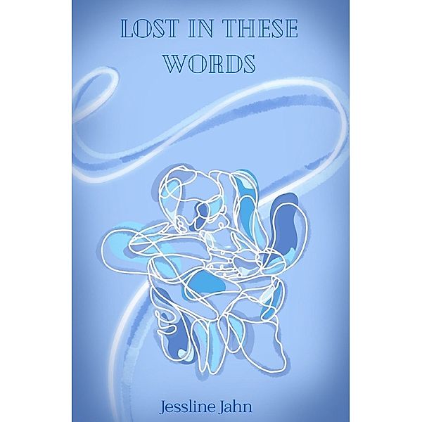 Lost in these words, Jessline Jahn