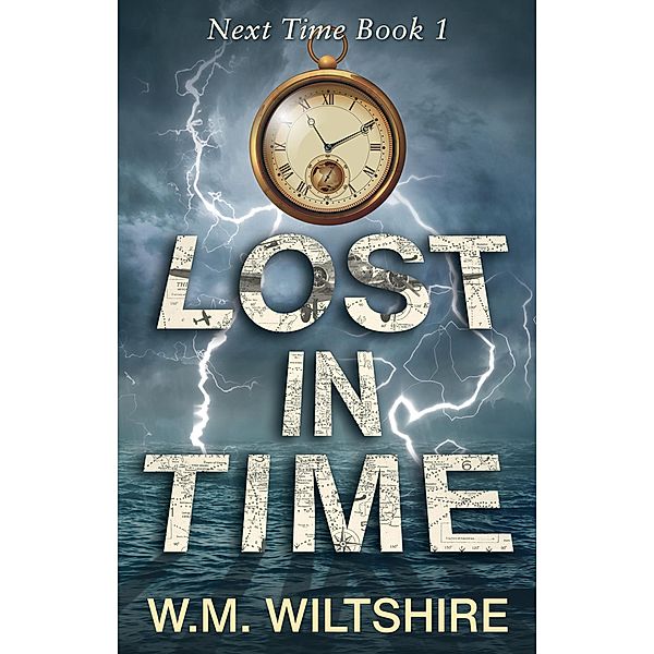 Lost in Time (Next Time, #1) / Next Time, W. M. Wiltshire