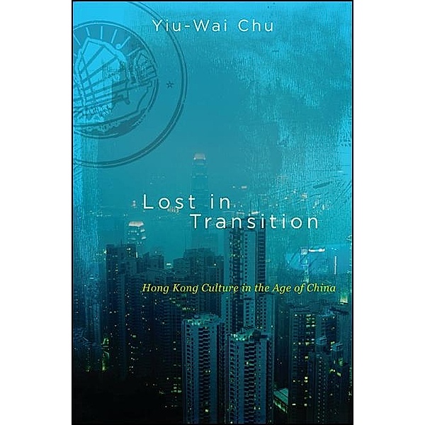 Lost in Transition / SUNY series in Global Modernity, Yiu-Wai Chu