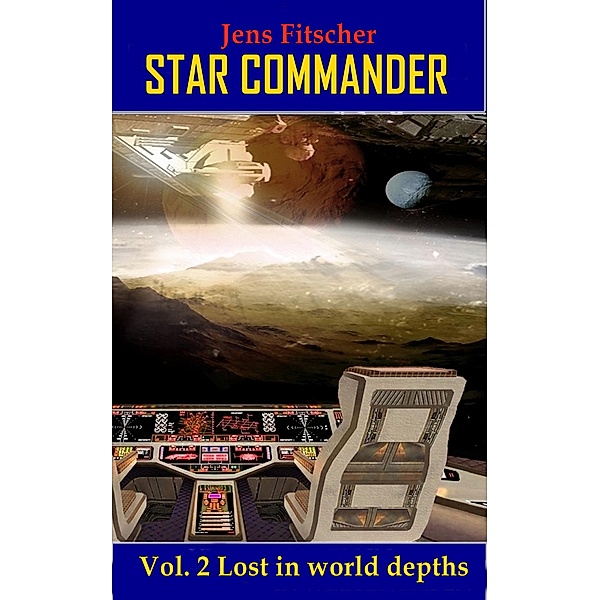 Lost in world depths (STAR COMMANDER 2) / STAR COMMANDER Bd.2, Jens Fitscher