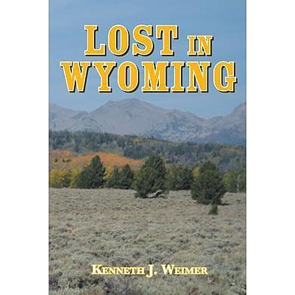 Lost in Wyoming, Kenneth Weimer