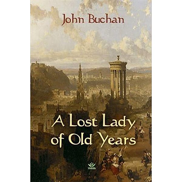 Lost Lady of Old Years, John Buchan