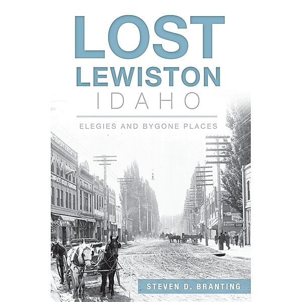 Lost Lewiston, Idaho, Steven D. Branting
