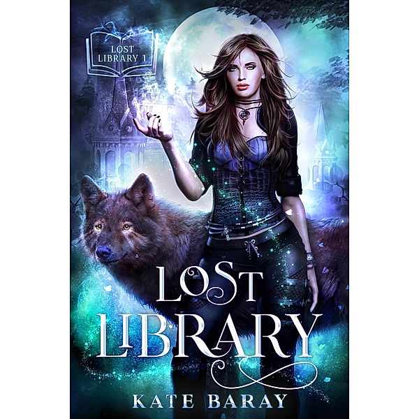 Lost Library: An Urban Fantasy Romance / Lost Library, Kate Baray