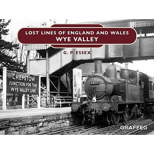 Lost Lines of England and Wales / Graffeg Limited, G. P Essex