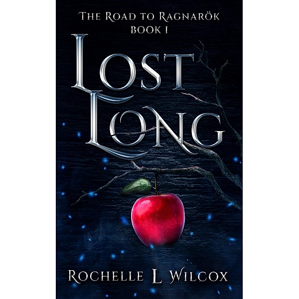 Lost Long (The Road to Ragnarök, #1) / The Road to Ragnarök, Rochelle Wilcox