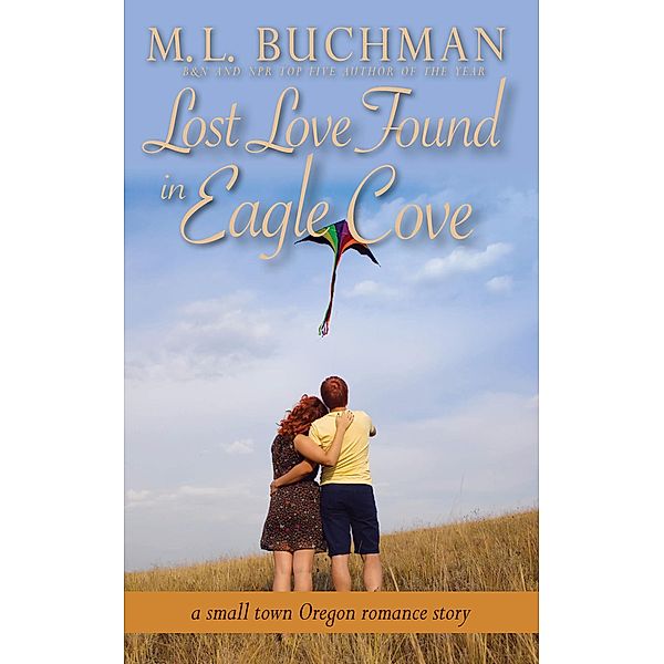 Lost Love Found in Eagle Cove: a small town Oregon romance / Eagle Cove, M. L. Buchman