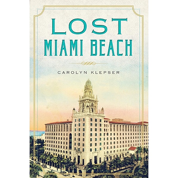 Lost Miami Beach, Carolyn Klepser