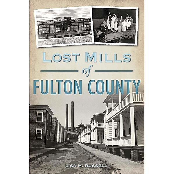 Lost Mills of Fulton County, Lisa M. M. Russell