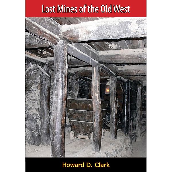 Lost Mines of the Old West, Howard D. Clark