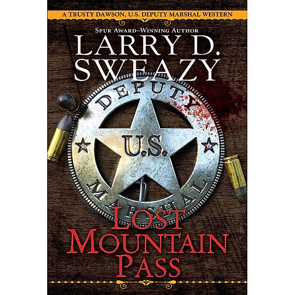 Lost Mountain Pass / Trusty Dawson, U.S. Deputy  Marshal Bd.1, Larry D. Sweazy