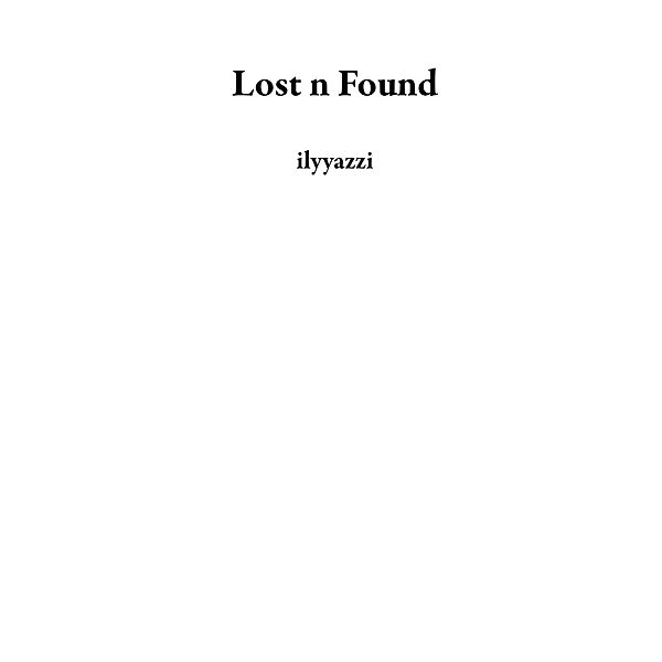 Lost n Found, Ilyyazzi