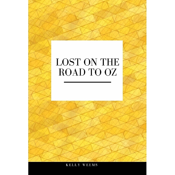 Lost on the Road to Oz, Kelly Weems