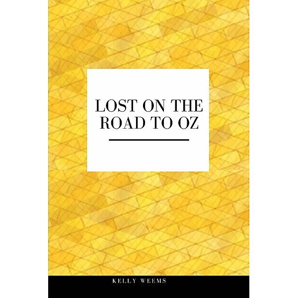 Lost on the Road to Oz, Kelly Weems