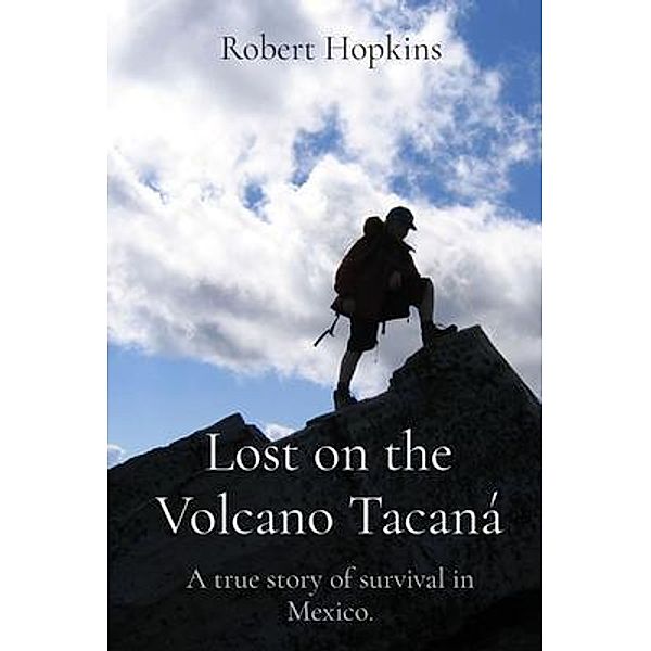 Lost on the Volcano Tacaná, Robert Hopkins
