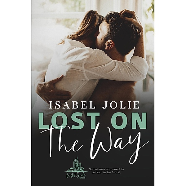Lost on the Way (The West Side Series, #4) / The West Side Series, Isabel Jolie