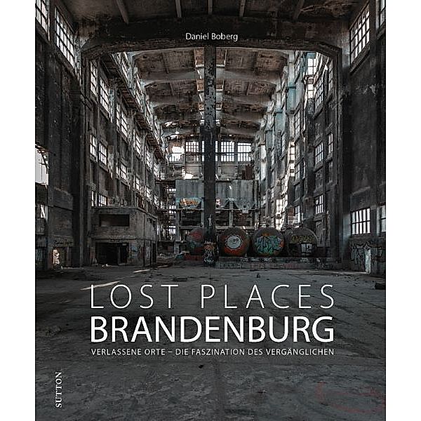 Lost Places Brandenburg, Daniel Boberg