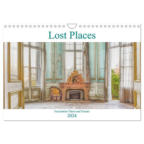 Lost Places - Faszination Türen und Fenster (Wandkalender 2024 DIN A4 quer), CALVENDO Monatskalender, Bettina Hackstein