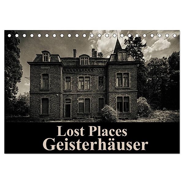 Lost Places Geisterhäuser (Tischkalender 2024 DIN A5 quer), CALVENDO Monatskalender, Carina Buchspies