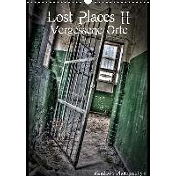 Lost Places II, Vergessene Orte / AT-Version (Wandkalender 2015 DIN A3 hoch), Stanislaw s Photography