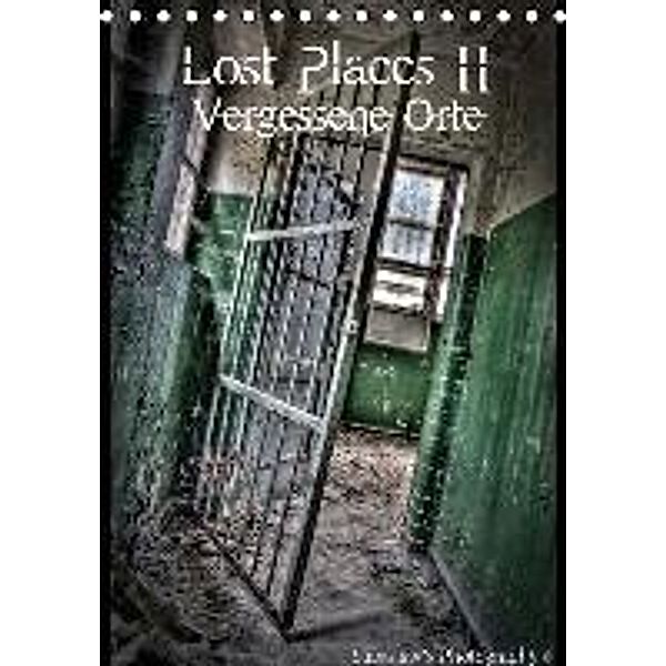 Lost Places II, Vergessene Orte / AT-Version (Tischkalender 2015 DIN A5 hoch), Stanislaw s Photography