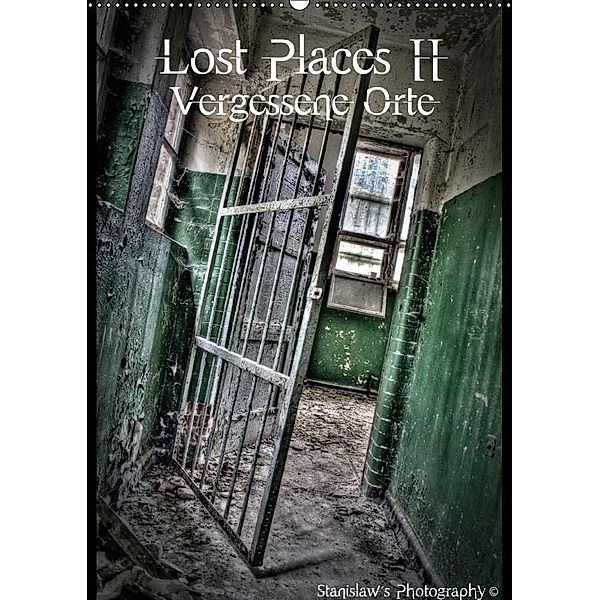 Lost Places II, Vergessene Orte / AT-Version (Wandkalender 2017 DIN A2 hoch), Stanislaw s Photography