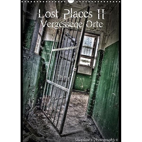 Lost Places II, Vergessene Orte / AT-Version (Wandkalender 2017 DIN A3 hoch), Stanislaw s Photography