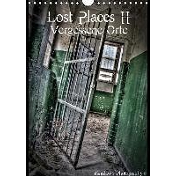 Lost Places II, Vergessene Orte / CH Version (Wandkalender 2015 DIN A4 hoch), Stanislaw s Photography