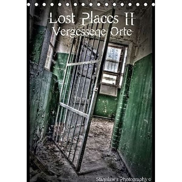 Lost Places II, Vergessene Orte (Tischkalender 2016 DIN A5 hoch), Stanislaw s Photography