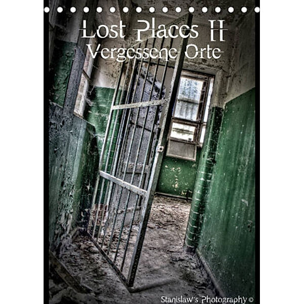 Lost Places II, Vergessene Orte (Tischkalender 2022 DIN A5 hoch), Stanislaw´s Photography
