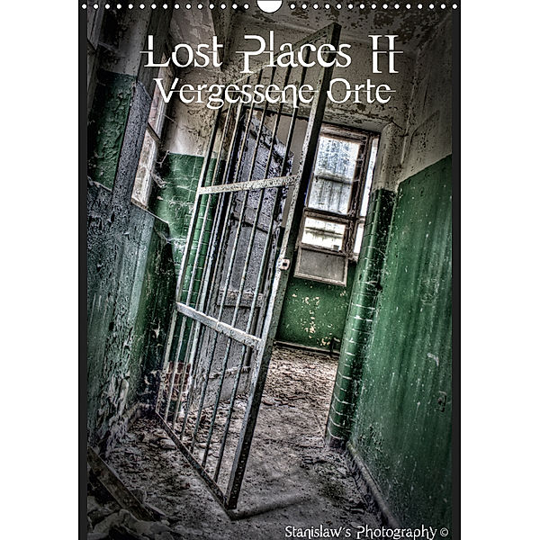 Lost Places II, Vergessene Orte (Wandkalender 2019 DIN A3 hoch), Stanislaw s Photography