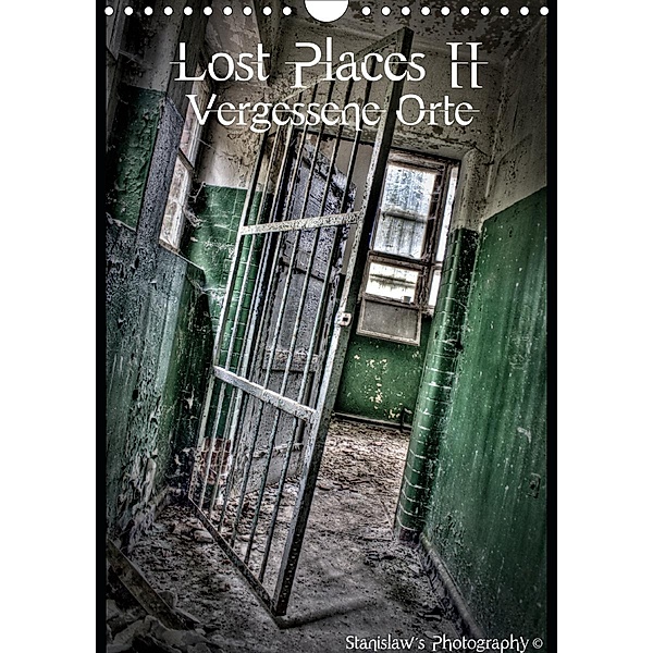 Lost Places II, Vergessene Orte (Wandkalender 2021 DIN A4 hoch), Stanislaw´s Photography