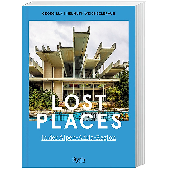 Lost Places in der Alpen-Adria-Region, Georg Lux, Helmuth Weichselbraun