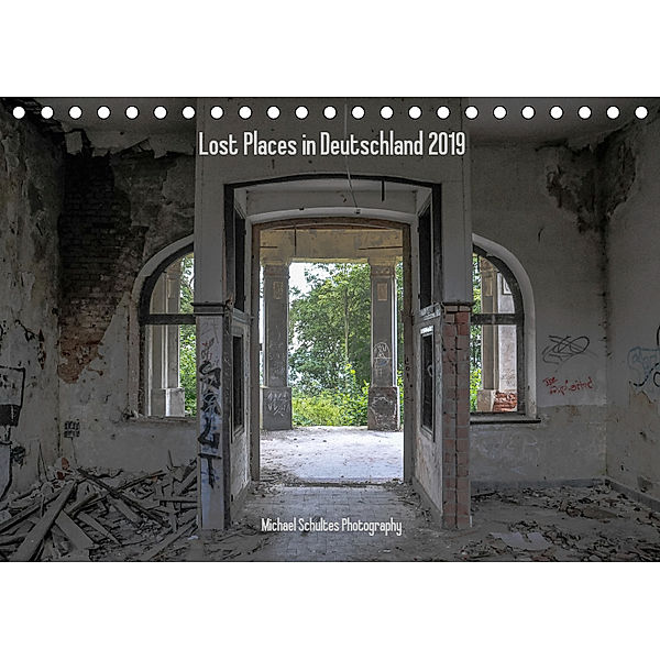 Lost Places in Deutschland 2019 (Tischkalender 2019 DIN A5 quer), Michael Schultes