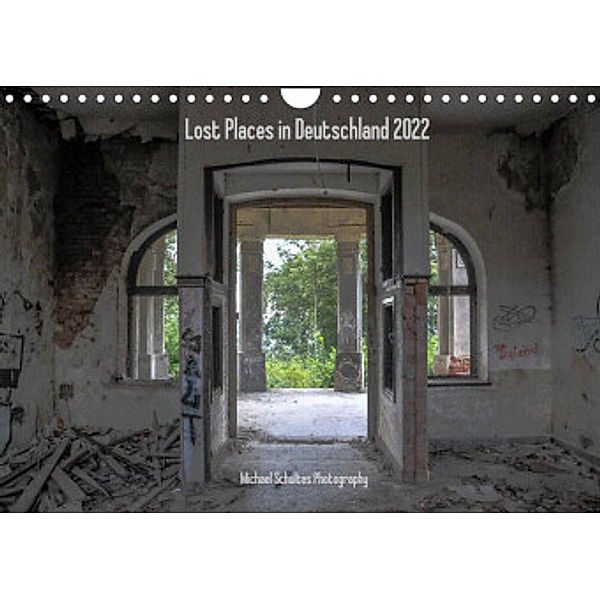 Lost Places in Deutschland 2022 (Wandkalender 2022 DIN A4 quer), Michael Schultes