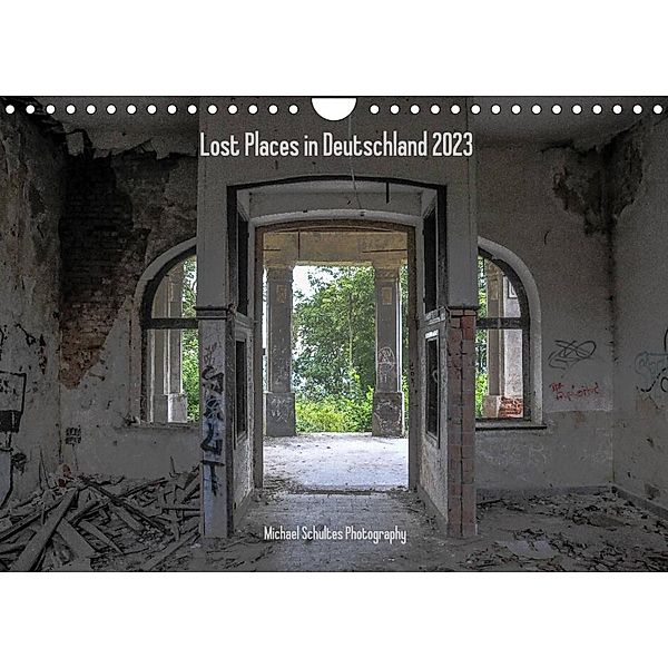Lost Places in Deutschland 2023 (Wandkalender 2023 DIN A4 quer), Michael Schultes