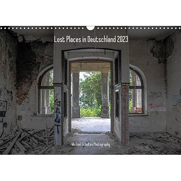 Lost Places in Deutschland 2023 (Wandkalender 2023 DIN A3 quer), Michael Schultes