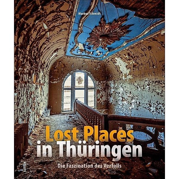 Lost Places in Thüringen, Markus Zabel