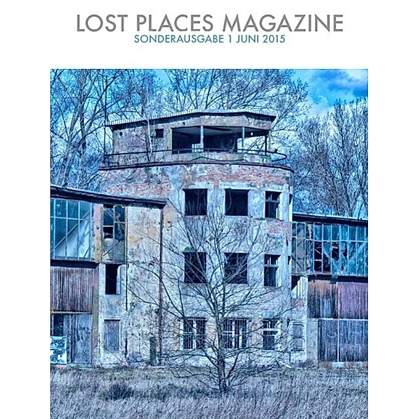 Lost Places Magazine Sonderausgabe 1 Juni 2015, Stephan Rehfeldt