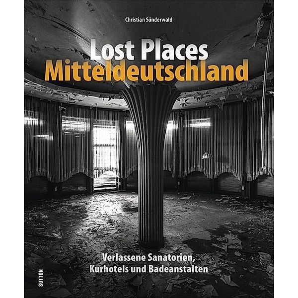Lost Places Mitteldeutschland, Christian Sünderwald