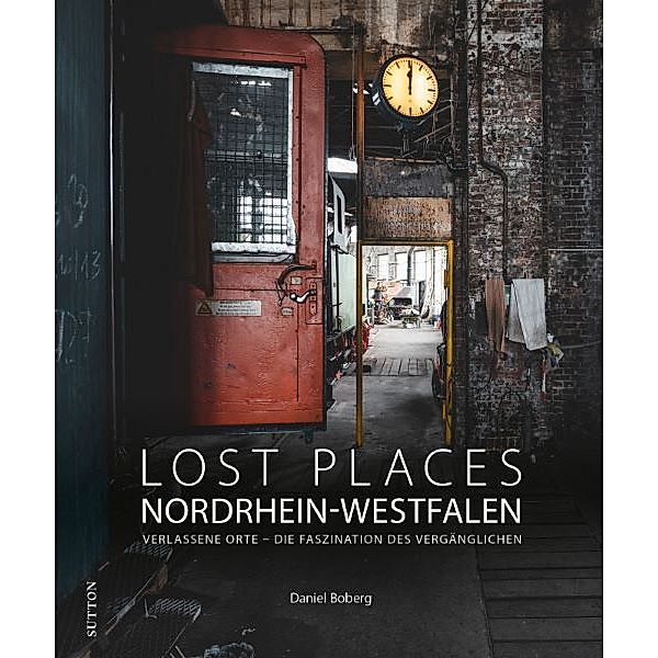 Lost Places Nordrhein-Westfalen, Daniel Boberg