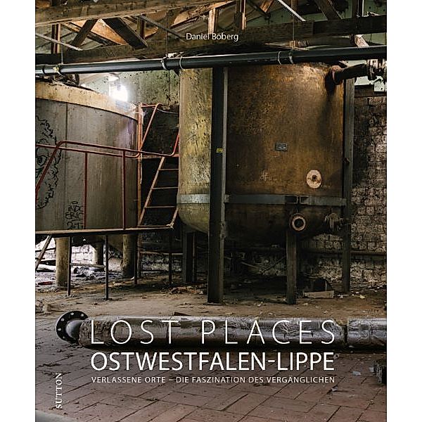 Lost Places Ostwestfalen-Lippe, Daniel Boberg