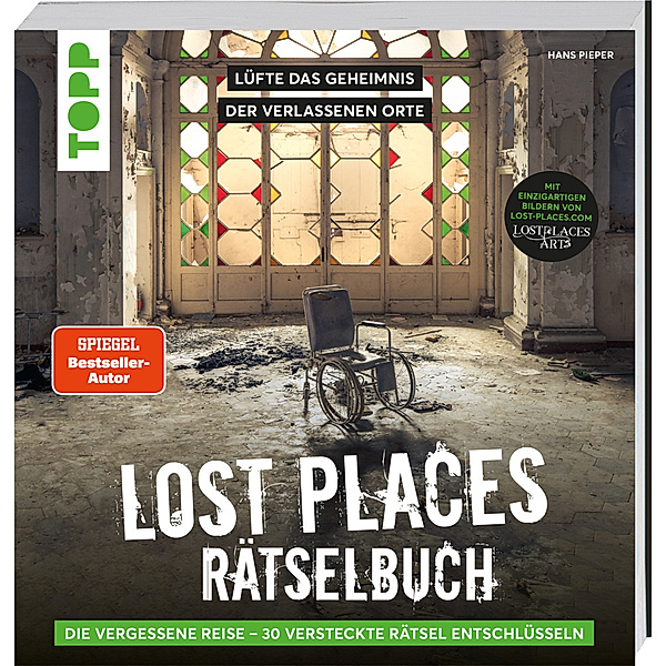 Lost Places Rätselbuch - Die vergessene Reise. Lüfte die Geheimnisse echter verlassenen Orte!, Hans Pieper