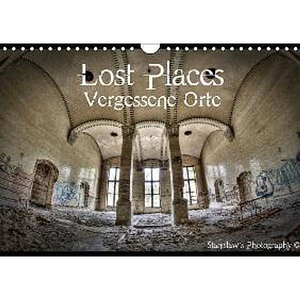 Lost Places, Vergessene Orte / AT-Version (Wandkalender 2015 DIN A4 quer), Stanislaw s Photography