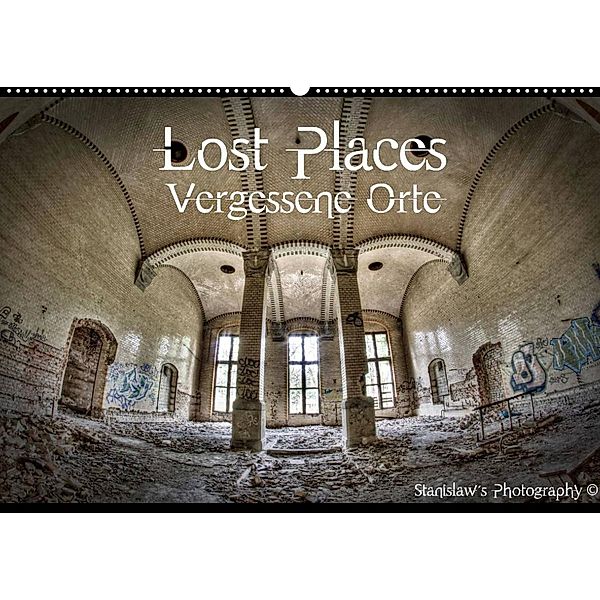 Lost Places, Vergessene Orte / AT-Version (Wandkalender 2023 DIN A2 quer), Stanislaw´s Photography