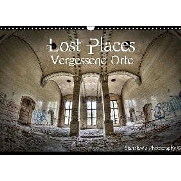 Lost Places, Vergessene Orte / CH-Version (Wandkalender 2015 DIN A3 quer), Stanislaw s Photography