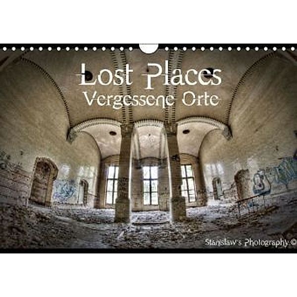 Lost Places, Vergessene Orte / CH-Version (Wandkalender 2016 DIN A4 quer), Stanislaw s Photography